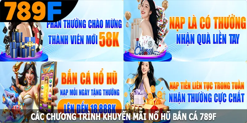 Các chương trình khuyến mãi nổ hũ bắn cá 789F Các chương trình khuyến mãi nổ hũ bắn cá 789F