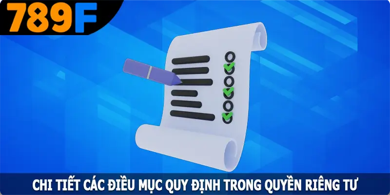 Chi tiết các điều mục quy định trong quyền riêng tư Chi tiết các điều mục quy định trong quyền riêng tư