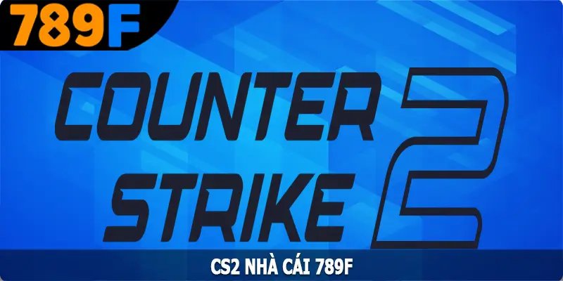 CS2 - Trải Nghiệm Game Bắn Súng Hấp Dẫn Nhất 789F 8 CS2 - Trải Nghiệm Game Bắn Súng Hấp Dẫn Nhất 789F