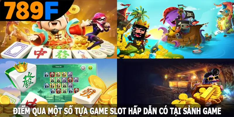 Điểm qua một số tựa game slot hấp dẫn có tại sảnh game Điểm qua một số tựa game slot hấp dẫn có tại sảnh game