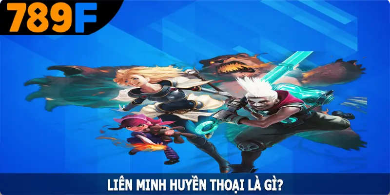 Liên minh huyền thoại là gì? Liên minh huyền thoại là gì?