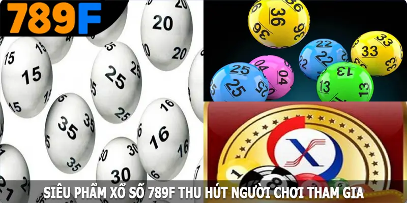 Siêu phẩm xổ số 789F thu hút người chơi tham gia Siêu phẩm xổ số 789F thu hút người chơi tham gia