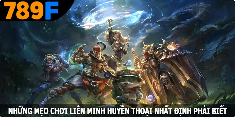 Tổng hợp những mẹo chơi Liên Minh Huyền Thoại nhất định phải biết Tổng hợp những mẹo chơi Liên Minh Huyền Thoại nhất định phải biết