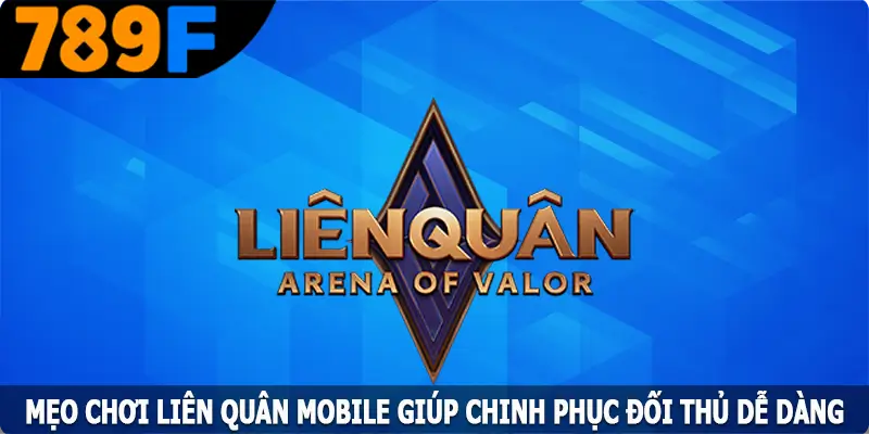 Mẹo Chơi Liên Quân Mobile Giúp Chinh Phục Đối Thủ Dễ Dàng 4 Mẹo Chơi Liên Quân Mobile Giúp Chinh Phục Đối Thủ Dễ Dàng