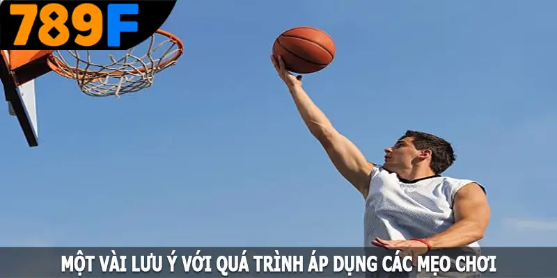 Một vài lưu ý với quá trình áp dụng các mẹo chơi Một vài lưu ý với quá trình áp dụng các mẹo chơi