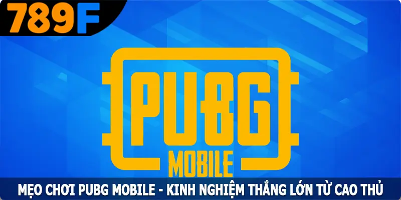 Mẹo Chơi PUBG Mobile - Kinh Nghiệm Thắng Lớn Từ Cao Thủ 2 Mẹo Chơi PUBG Mobile - Kinh Nghiệm Thắng Lớn Từ Cao Thủ