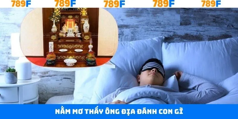 Nằm Mơ Thấy Ông Địa Đánh Con Gì - Dự Đoán Xổ Số Cùng 789F 1 Nằm Mơ Thấy Ông Địa Đánh Con Gì - Dự Đoán Xổ Số Cùng 789F